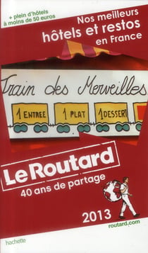 Guide du routard - nos meilleurs hôtels et restos en france (édition 2013)