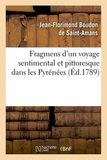 Fragmens d'un voyage sentimental et pittoresque dans les pyrenees (ed.1789)