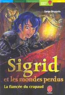 Sigrid et les mondes perdus - tome 2 - la fiancee du crapaud