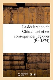 La declaration de chislehurst et ses consequences logiques (ed.1874)
