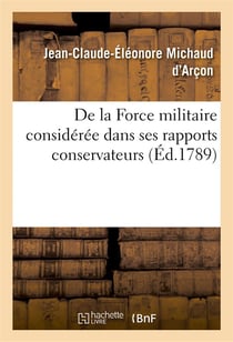 De la force militaire consideree dans ses rapports conservateurs