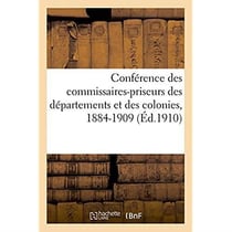Conférence des commissaires-priseurs des départements et des colonies : Historique, son but et ses résultats, 1884-1909
