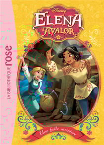 Elena d'Avalor Tome 2 : une folle aventure