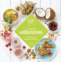 Le plein de vitamines - 100 recettes pleines de vitamines