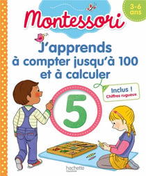 Montessori - j'apprends à compter jusqu'à 100 et à calculer