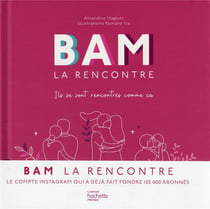 Bam la rencontre : ils se sont rencontrés comme ça - 200 histoires d'amour ou d'amitié