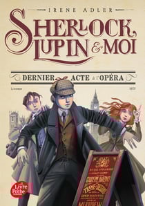 Sherlock, Lupin & moi Tome 2 : dernier acte à l'opéra