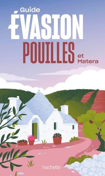 Guide évasion : Pouilles et Matera