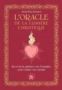 L'oracle de la lumière christique : Recevoir la guidance des Évangiles pour éclairer son chemin