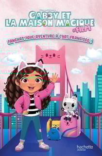 Gabby et la maison magique : Le film : Fanchastique aventure à Chat Francisco !