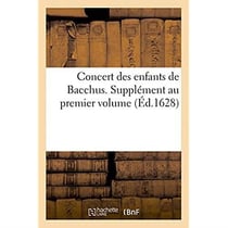 Concert des enfants de Bacchus. Supplément au premier volume