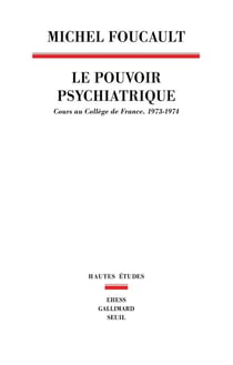 Le pouvoir psychiatrique : Cours au collège de France (1973-1974)