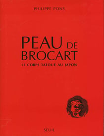 Peau de brocart. le corps tatoue au japon