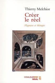 Créer le réel : Hypnose et thérapie
