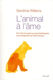 L'animal à l'âme - de l'animal-sujet aux psychothérapies accompagnés par des animaux
