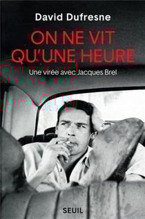 On ne vit qu'une heure - une virée avec Jacques Brel