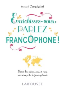 Enrichissez-vous : parlez francophone !