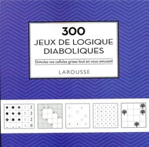 300 jeux de logique diaboliques : stimulez vos cellules grises tout en vous amusant