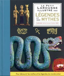 Le petit Larousse illustré des légendes et des mythes