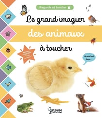 Regarde et touche : le grand imagier des animaux à toucher