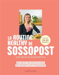 La routine healthy de Sossopost : sans privation ni frustration