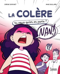 La colère : Tu veux qu'on en parle ?