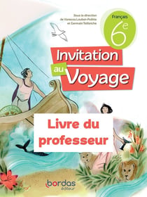 Invitation au voyage : français - 6e - livre du professeur (édition 2023)