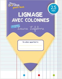 Les cahiers Bordas pour tous : Lignage avec colonnes - 2,5 mm - cahier de l'élève (édition 2024)
