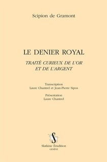 Le denier royal - traité curieux de l'or et de l'argent