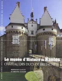 Le musée d'histoire de Nantes - château des ducs de Bretagne