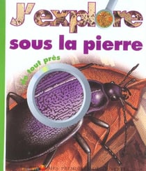 J'explore sous la pierre de tout pres