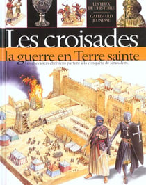 Les croisades - la guerre en terre sainte
