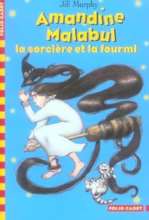 Amandine malabul, la sorciere et la fourmi