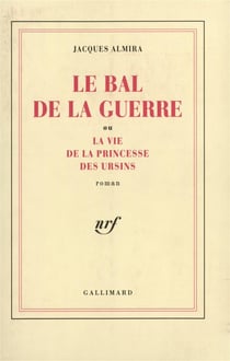 Le bal de la guerre ou la vie de la princesse des ursins