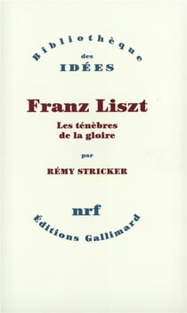 Franz Liszt - les ténèbres de la gloire