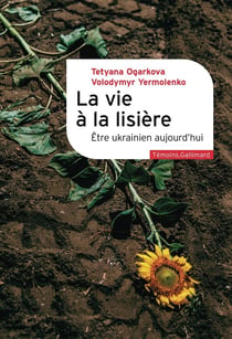 La vie à la lisière : Être ukrainien aujourd'hui