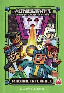 Minecraft - chroniques de l'épée de bois Tome 4 : machine infernale