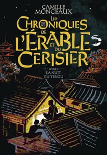Les chroniques de l'érable et du cerisier Tome 4 : La nuit du Tengu