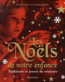 Les Noël de notre enfance - traditions et jouets de toujours