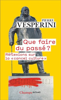 Que faire du passé ? Réflexions sur la "cancel culture"