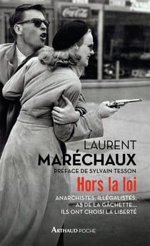 Hors la loi - anarchistes, illégalistes, as de la gâchette... ils ont choisi la liberté