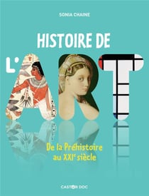 Histoire de l'art - de la Préhistoire au XXIe siècle