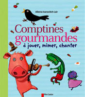 Comptines gourmandes a jouer, mimer, chanter