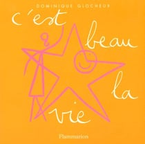 C'est beau la vie - manuel a l'usage de ceux qui veulent etre heureux