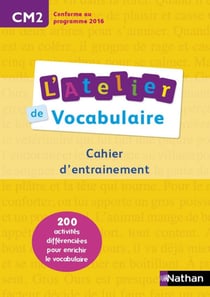 L'ATELIER DE VOCABULAIRE : CM2 - cahier d'exercices