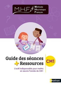 MHF - La Méthode Heuristique de Français : CM1 - guide des séances + ressources (édition 2021)