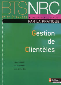 Gestion de clientèles - BTS NRC - par la pratique - élève (édition 2008)