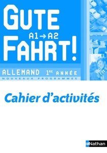 GUTE FAHRT! : allemand - 1ère année - niveau A1/A2 - cahier d'activités (édition 2009)