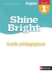 Shine Bright : anglais : 1re : livre du professeur (édition 2019)
