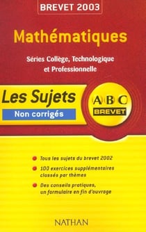 ABC DU BREVET - SUJETS NON CORRIGES Tome 21 : mathématiques (édition 2003)